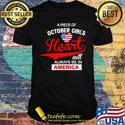 Apiece of october girl's heart will always be in america shirt