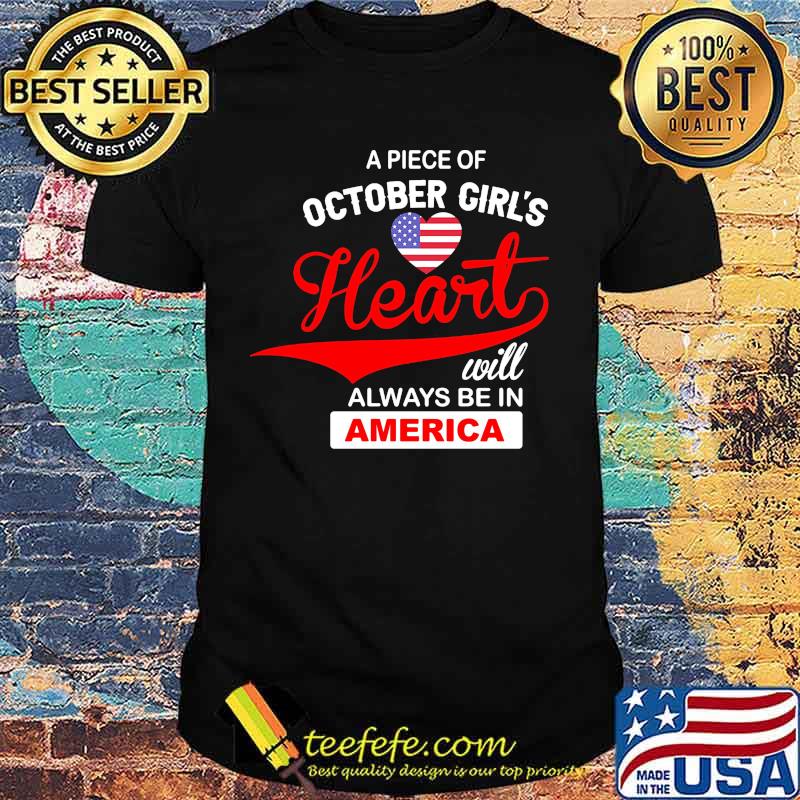 Apiece of october girl's heart will always be in america shirt Apiece of october girl's heart will always be in america shirt