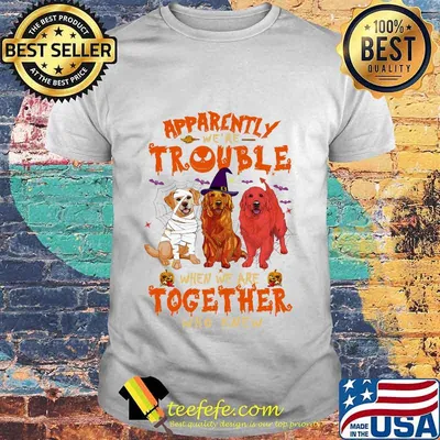 APPARENTLY WE'RE TROUBLE WHEN WE ARE TOGETHER WHO KNEW DOGS HALLOWEEN SHIRT