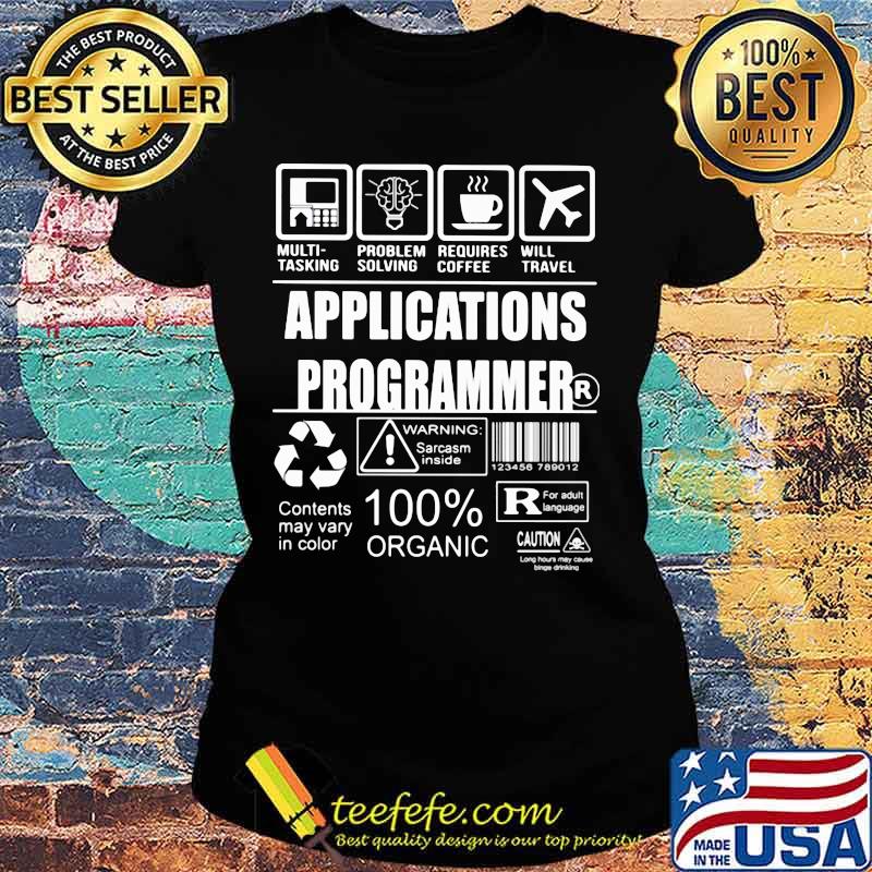 Applications programmer warning sarcasm inside contents may vary in color 100% organic s Ladies tee Applications programmer warning sarcasm inside contents may vary in color 100% organic s Ladies tee