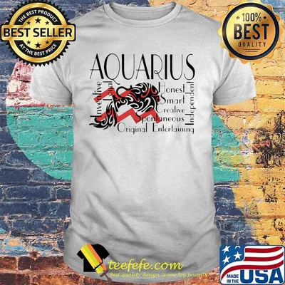 Aquarius Inventive Loyal Honest Smart Creative Spontaneous Original Entertaining Independent shirt