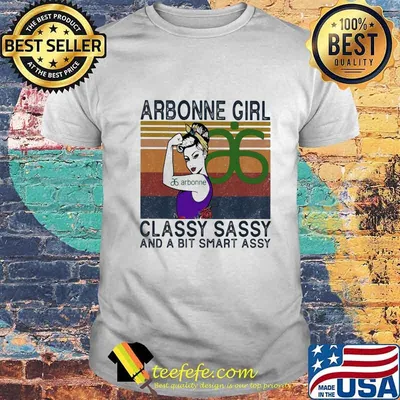 Arbonne girl classy sassy and a bit smart assy vintage retro shirt