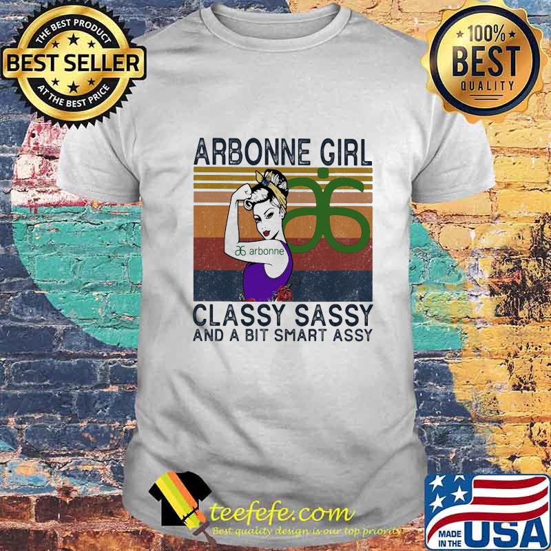 Arbonne girl classy sassy and a bit smart assy vintage retro shirt Arbonne girl classy sassy and a bit smart assy vintage retro shirt