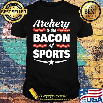 Archery is the bacon of sports star shirt