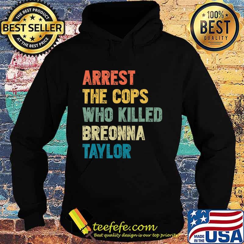 Arrest the cops who killed breonna taylor vintage s Hoodie Arrest the cops who killed breonna taylor vintage s Hoodie