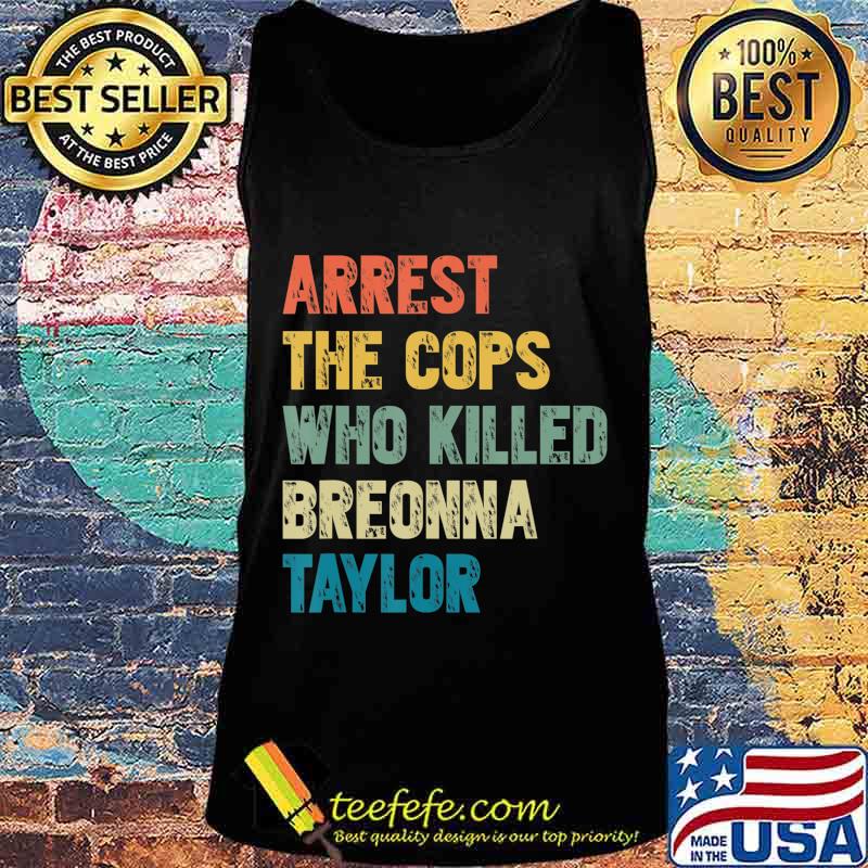Arrest the cops who killed breonna taylor vintage s Tank top Arrest the cops who killed breonna taylor vintage s Tank top