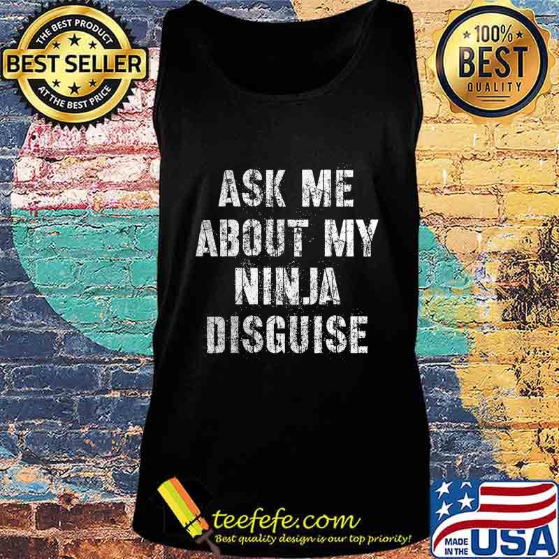 Ask me about my ninja disguise vintage 2020 s Tank top Ask me about my ninja disguise vintage 2020 s Tank top
