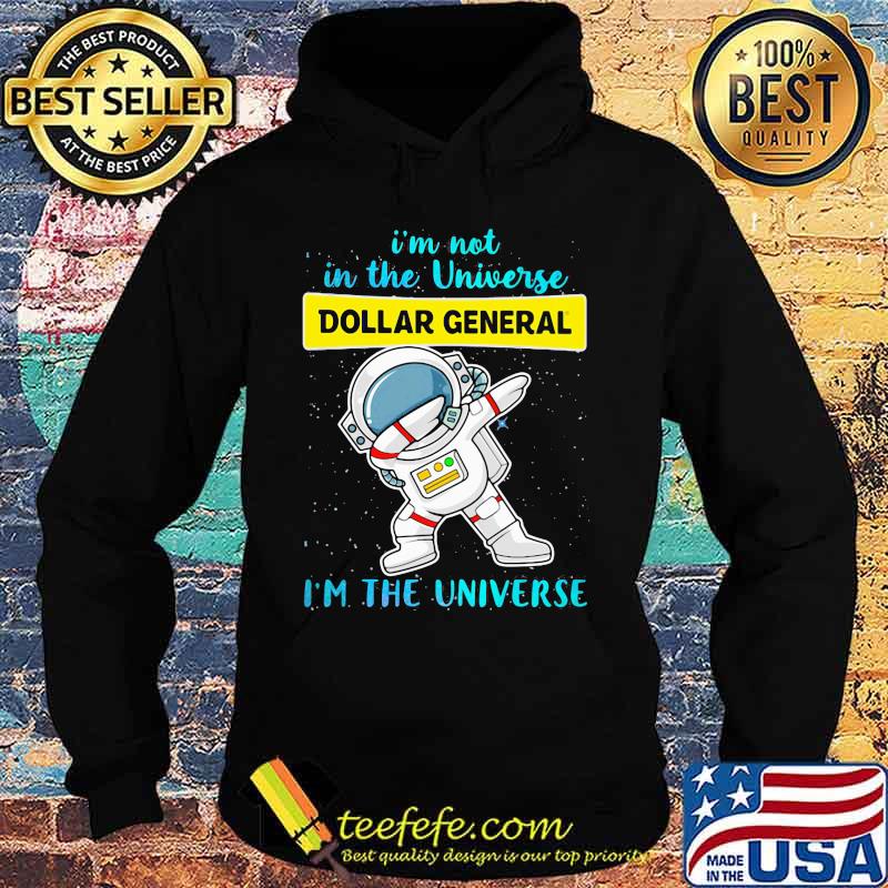 Astronaut i'm not in the universe dollar general i'm the universe s Hoodie Astronaut i'm not in the universe dollar general i'm the universe s Hoodie