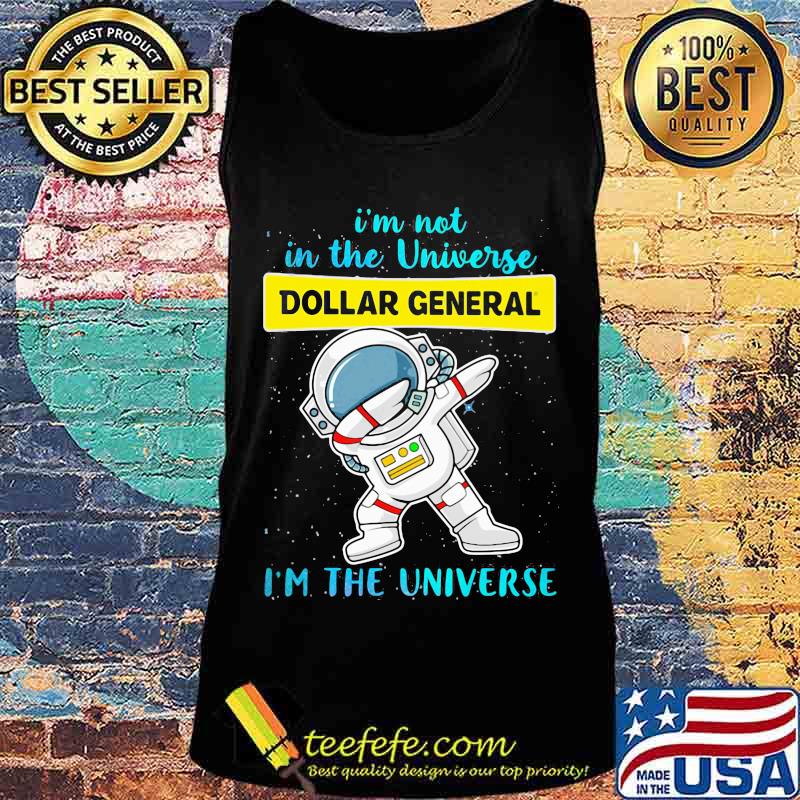 Astronaut i'm not in the universe dollar general i'm the universe s Tank top Astronaut i'm not in the universe dollar general i'm the universe s Tank top