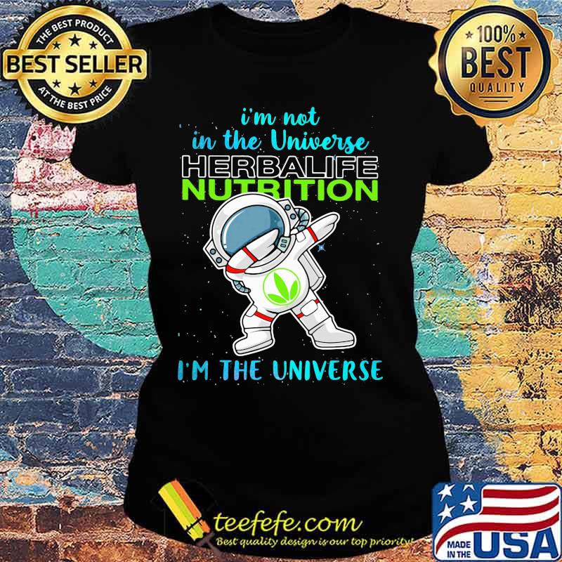 Astronaut i'm not in the universe herbalife nutrition in the universe s Ladies tee Astronaut i'm not in the universe herbalife nutrition in the universe s Ladies tee