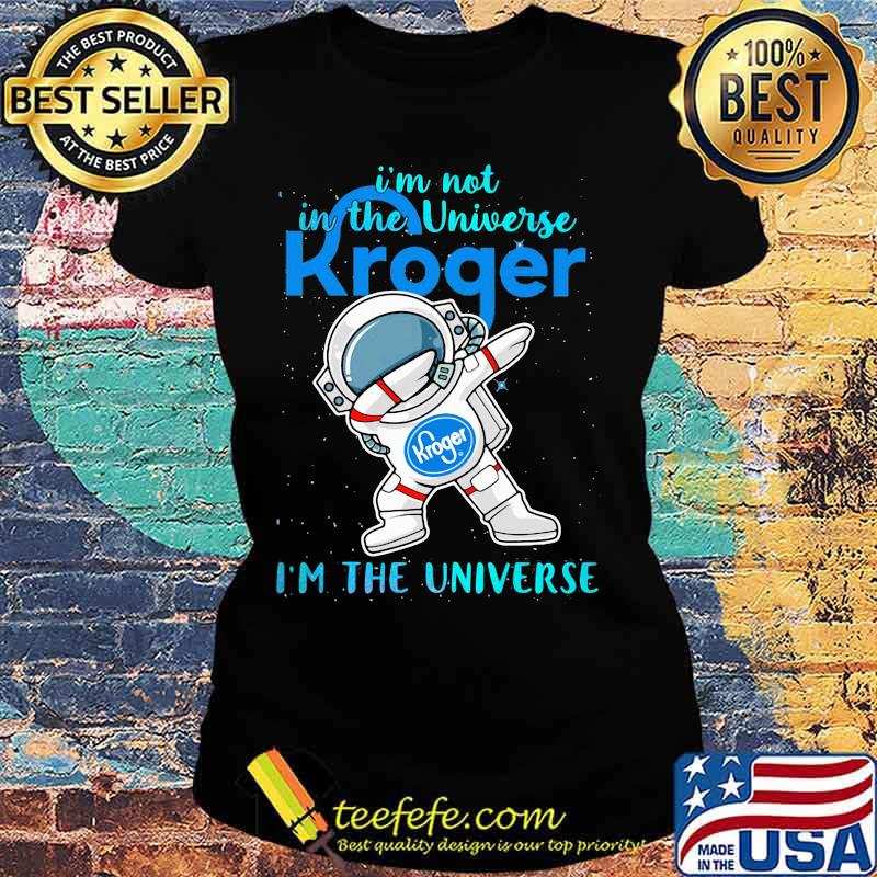 Astronaut i'm not in the universe kroger in the universe s Ladies tee Astronaut i'm not in the universe kroger in the universe s Ladies tee
