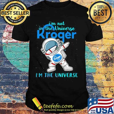 Astronaut i'm not in the universe kroger in the universe shirt