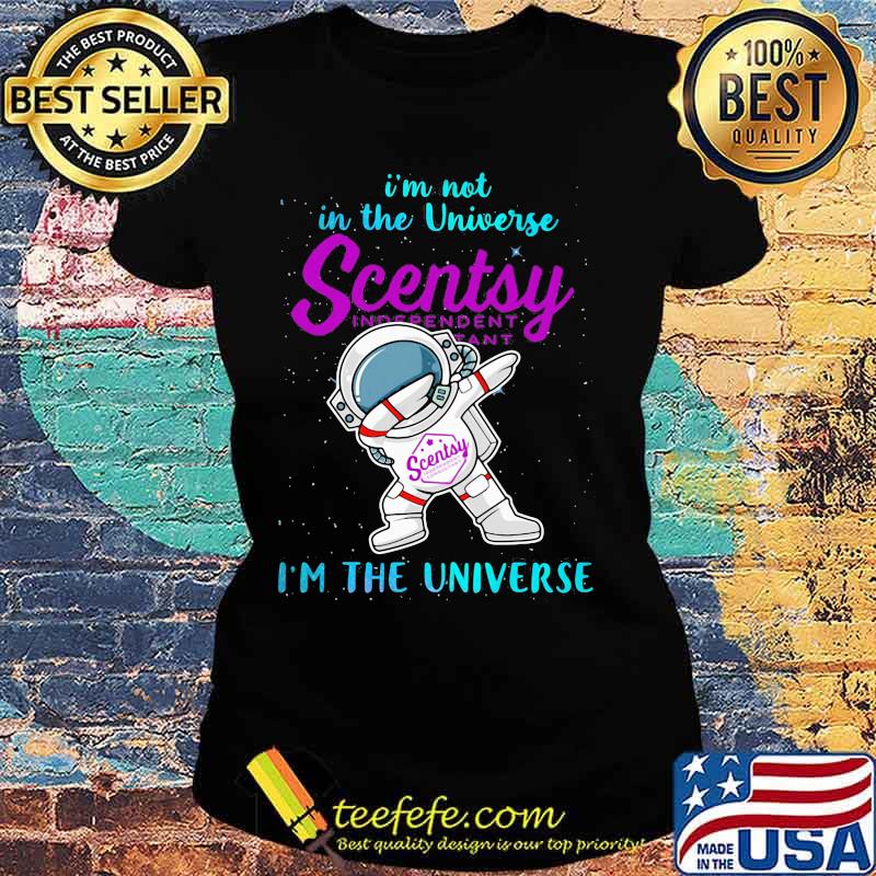 Astronaut i'm not in the universe scentsy in the universe s Ladies tee Astronaut i'm not in the universe scentsy in the universe s Ladies tee