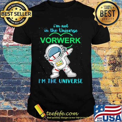 Astronaut i'm not in the universe vorwerk in the universe shirt