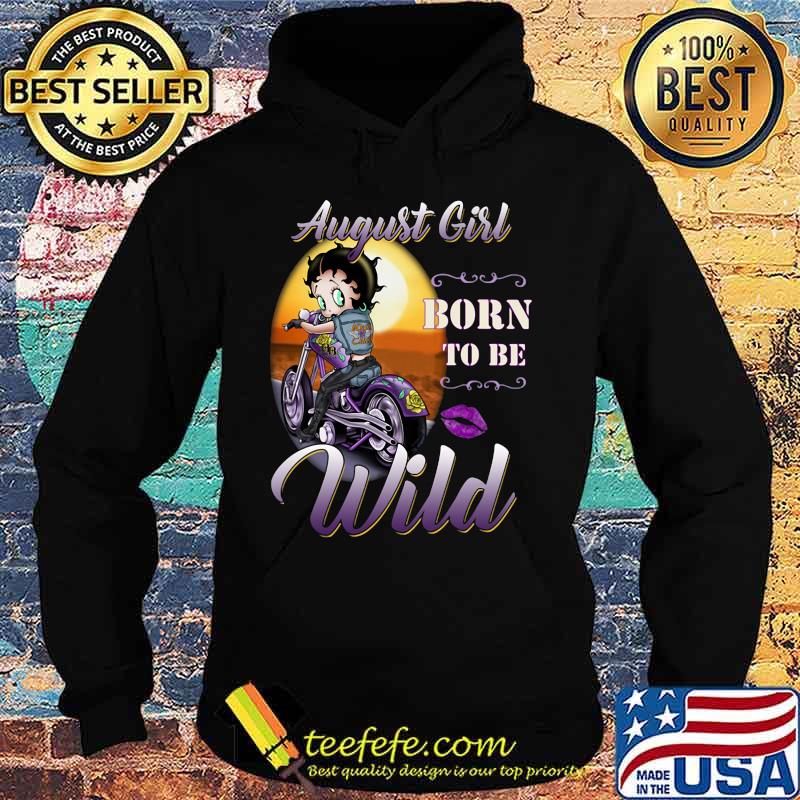 August Girl born to be wild s Hoodie August Girl born to be wild s Hoodie