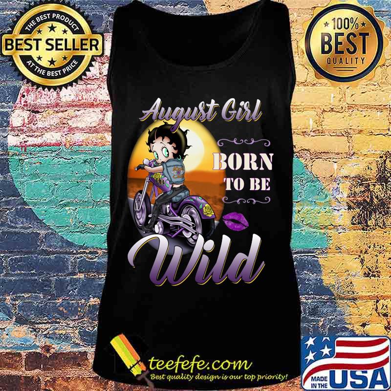 August Girl born to be wild s Tank top August Girl born to be wild s Tank top
