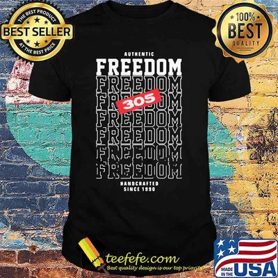 Authentic freedom 305 handcrafted since 1990 shirt
