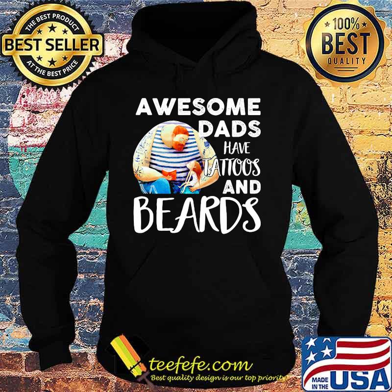 Awesome dads have tattoos and beards father's day s Hoodie Awesome dads have tattoos and beards father's day s Hoodie