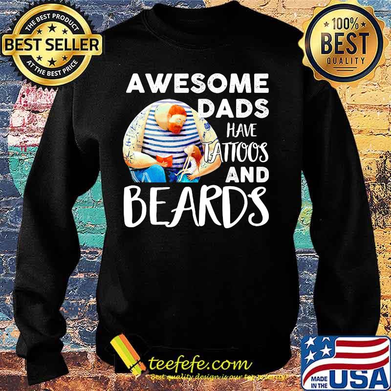Awesome dads have tattoos and beards father's day s Sweater Awesome dads have tattoos and beards father's day s Sweater