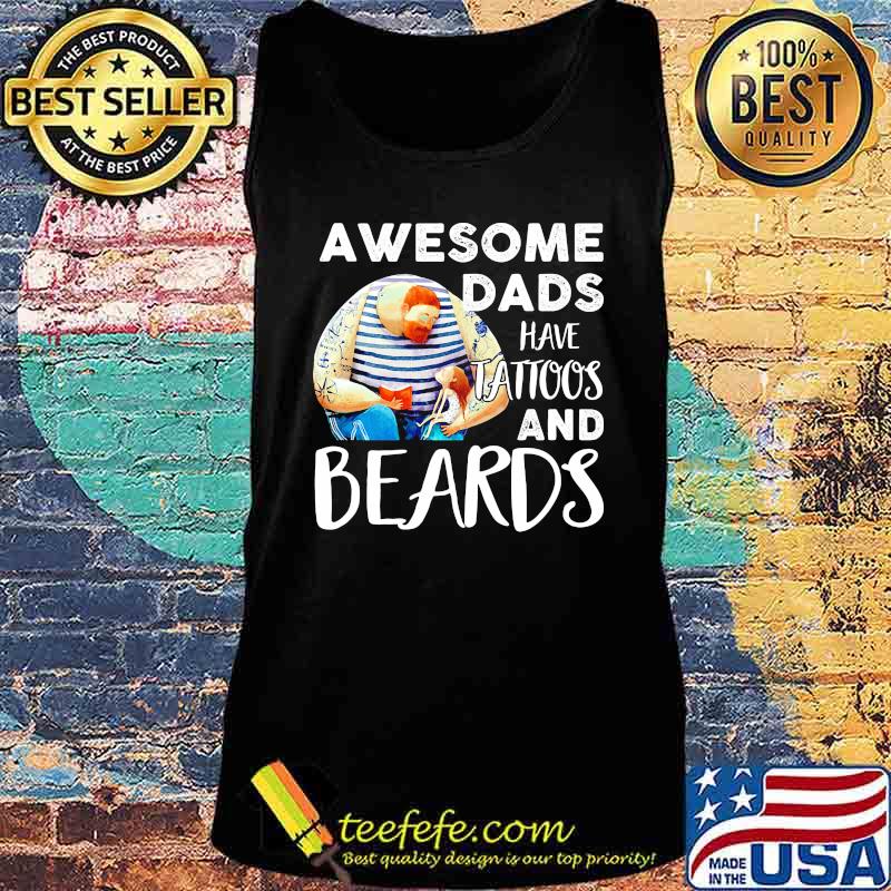 Awesome dads have tattoos and beards father's day s Tank top Awesome dads have tattoos and beards father's day s Tank top