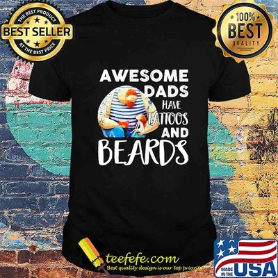 Awesome dads have tattoos and beards father's day shirt