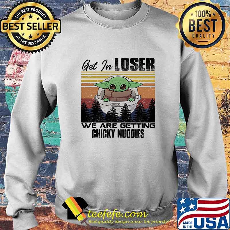Baby get in loser we are getting chicky nuggies vintage retro s Sweater Baby get in loser we are getting chicky nuggies vintage retro s Sweater