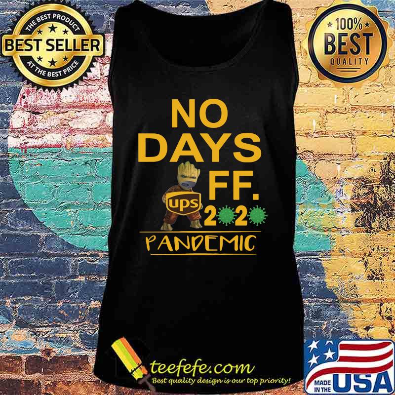 Baby groot ups no days off 2020 pandemic covid-19 s Tank top Baby groot ups no days off 2020 pandemic covid-19 s Tank top