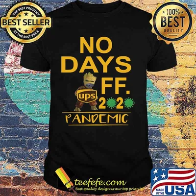 Baby groot ups no days off 2020 pandemic covid-19 shirt
