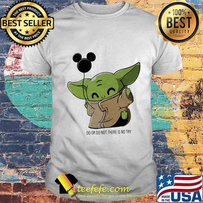 Baby yoda balloon mickey mouse do or do not there is no try shirt