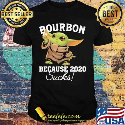 Baby yoda bourbon because 2020 sucks shirt