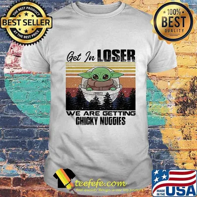 Baby yoda get in loser we are getting chicky nuggies mountain vintage retro shirt
