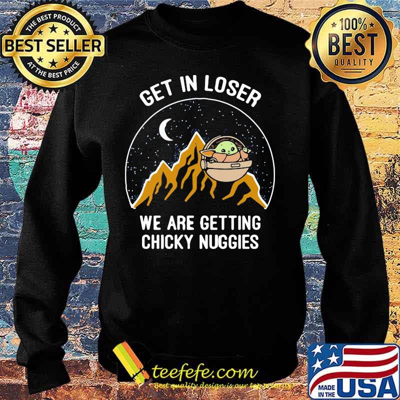Baby yoda get in loser we are getting chicky nuggies s Sweater Baby yoda get in loser we are getting chicky nuggies s Sweater