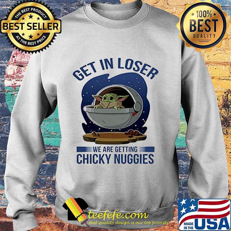 Baby yoda get in loser we are getting chicky nuggies s Sweater Baby yoda get in loser we are getting chicky nuggies s Sweater