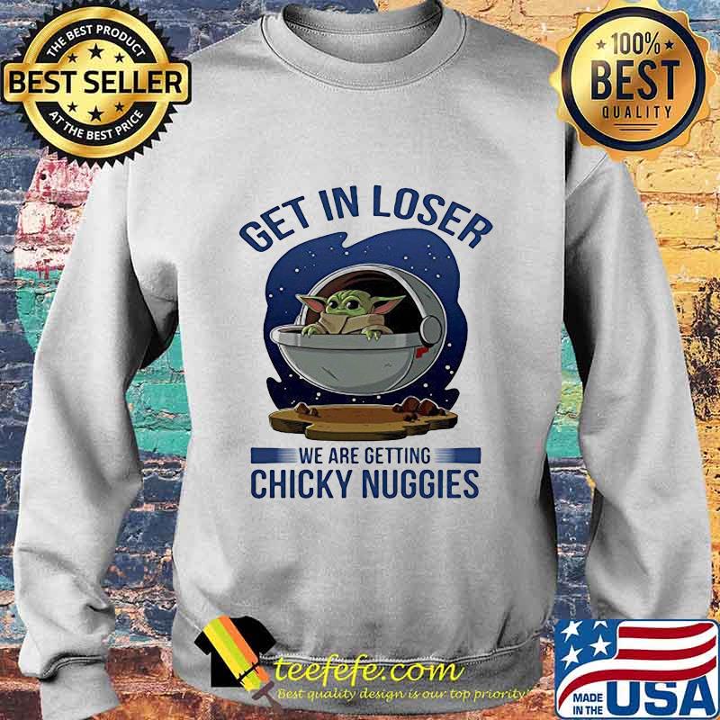 Baby yoda get in loser we are getting chicky nuggies s Sweater Baby yoda get in loser we are getting chicky nuggies s Sweater