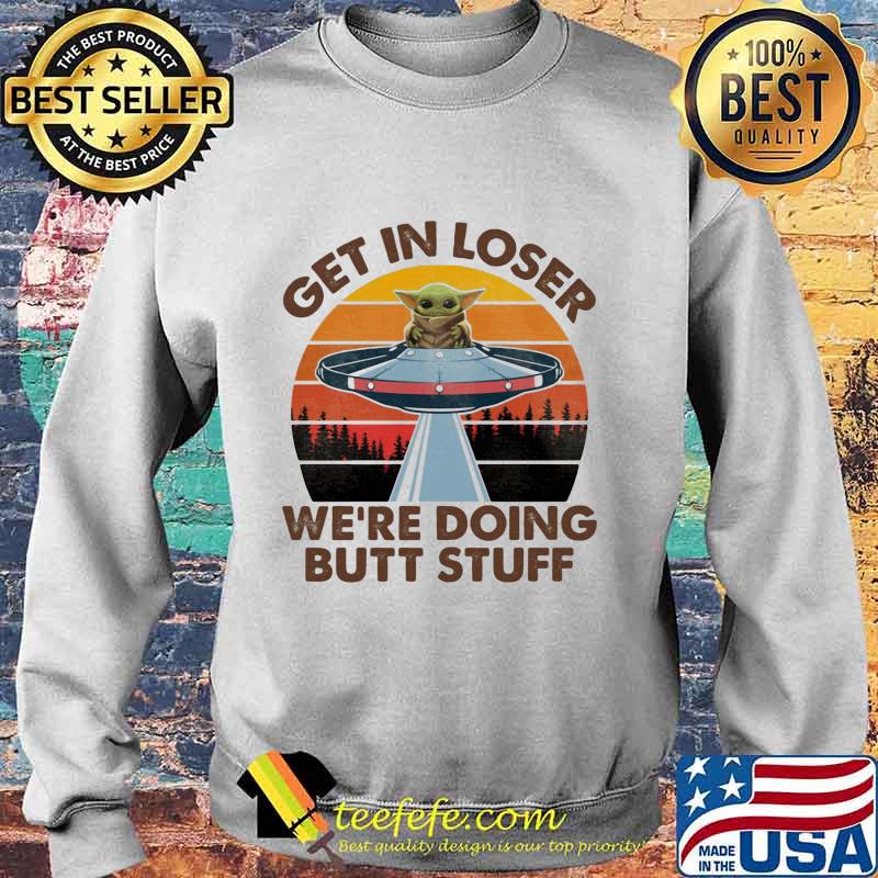 Baby yoda get in loser we're doing butt stuff vintage retro s Sweater Baby yoda get in loser we're doing butt stuff vintage retro s Sweater