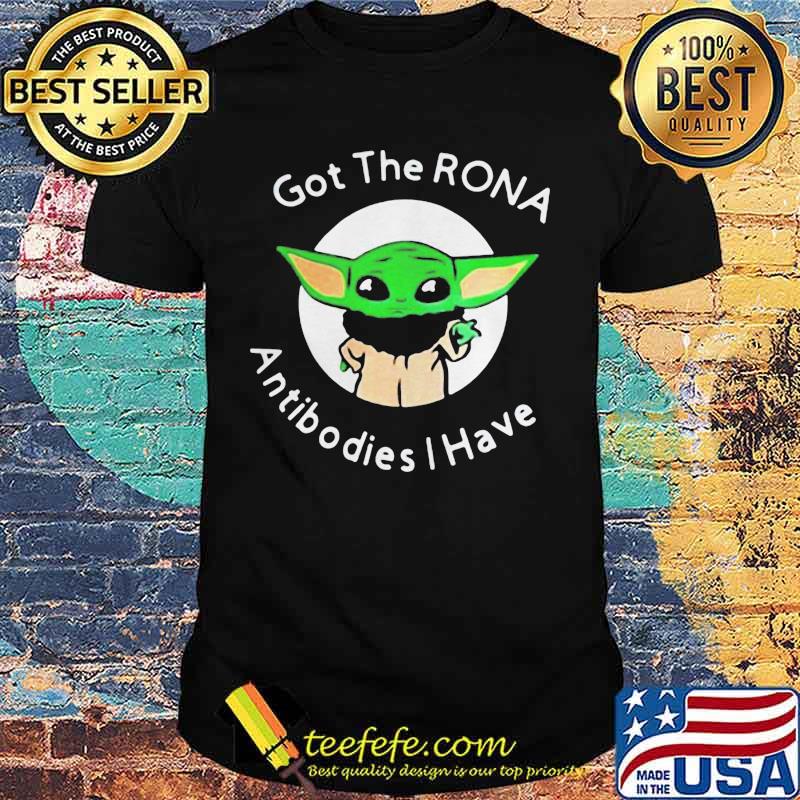 Baby yoda got the rona antibodies i have shirt