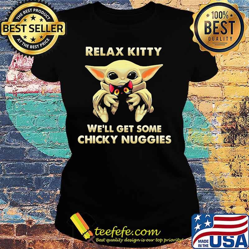 Baby yoda hug cat relax kitty we'll get some chicky nuggies s Ladies tee Baby yoda hug cat relax kitty we'll get some chicky nuggies s Ladies tee