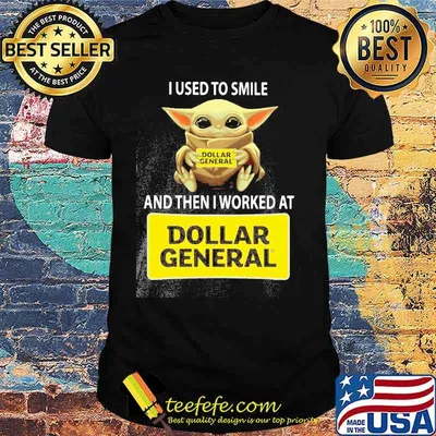 Baby yoda hug dollar general and i used to smile and then i worked at dollar general shirt