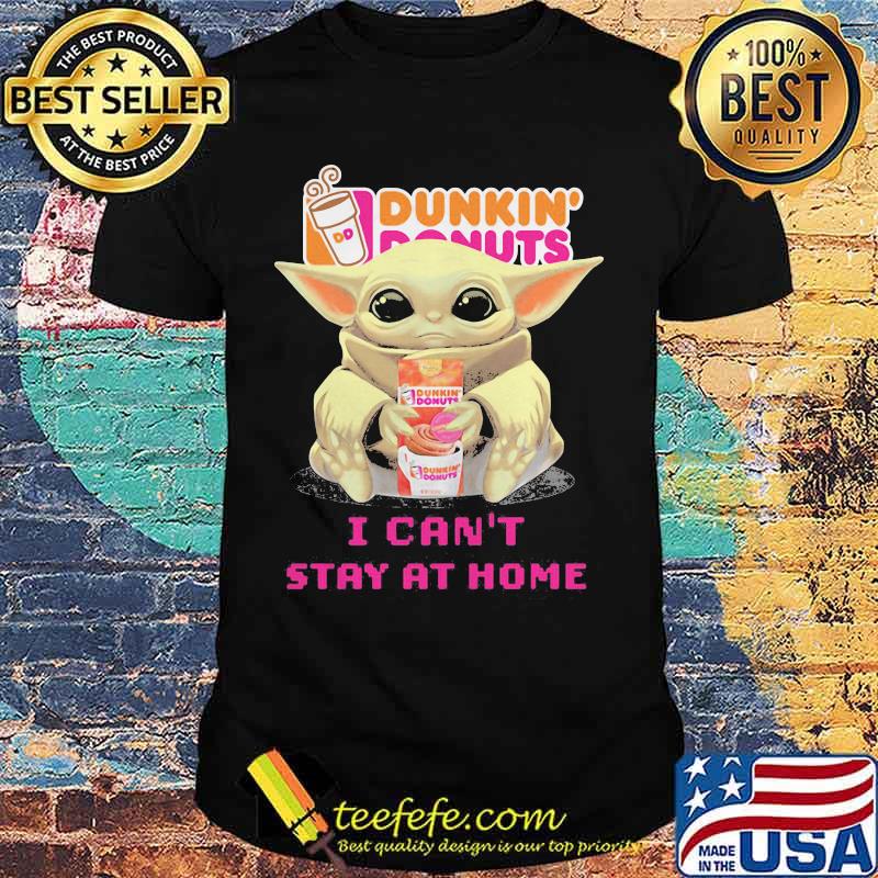 Baby yoda hug dunkin donuts i can't stay at home shirt Baby yoda hug dunkin donuts i can't stay at home shirt