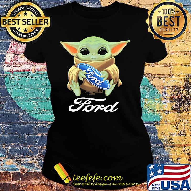 Baby yoda hug ford s Ladies tee Baby yoda hug ford s Ladies tee