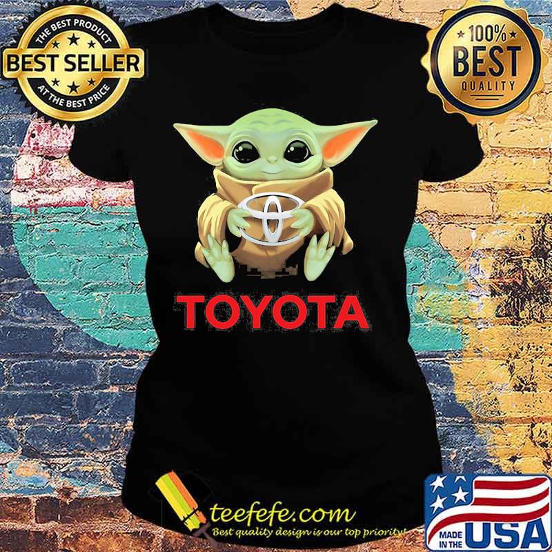 Baby yoda hug toyota s Ladies tee Baby yoda hug toyota s Ladies tee