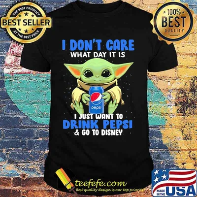 Baby yoda i don't care what day it is i just want to pepsi and go to disney shirt