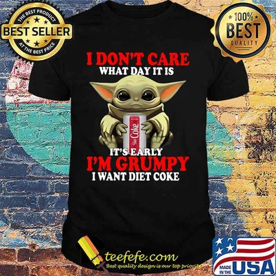 Baby yoda i don't care what day it is i'm grumpy i want diet coke shirt