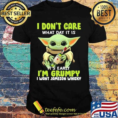 Baby yoda i don't care what day it is i'm grumpy i want diet jameson whisky shirt