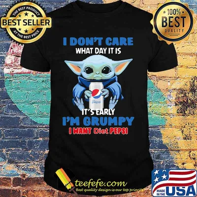 Baby yoda i don't care what day it is i'm grumpy i want diet pepsi shirt
