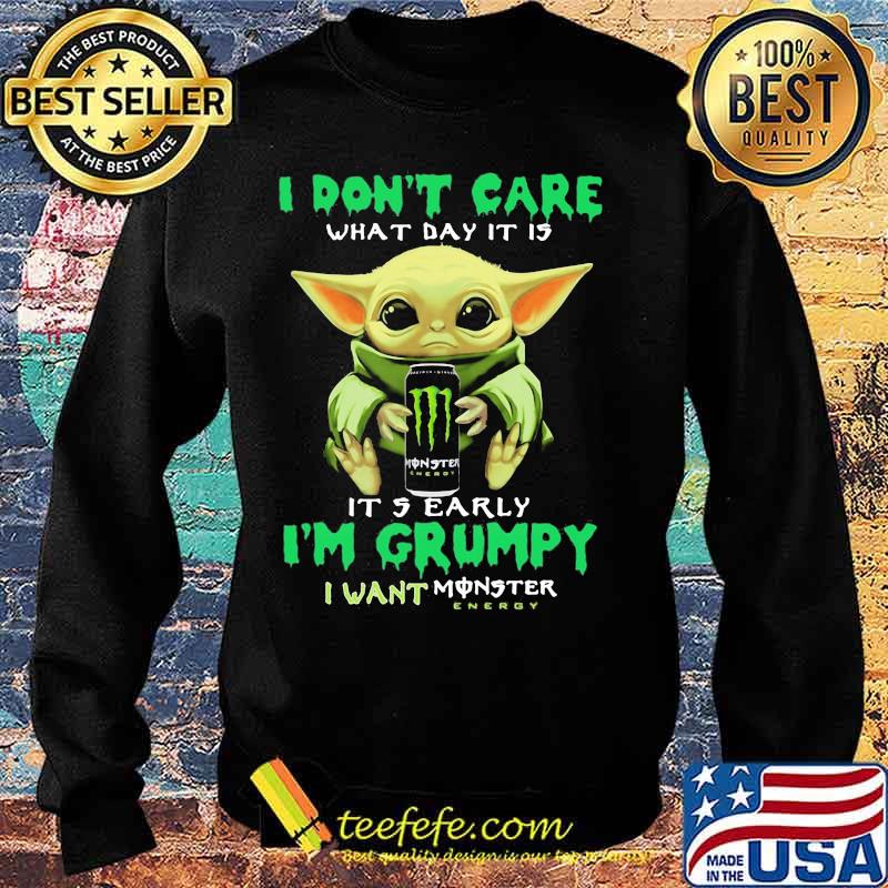 Baby yoda i don't care what day it is i'm grumpy i want monster energy s Sweater Baby yoda i don't care what day it is i'm grumpy i want monster energy s Sweater