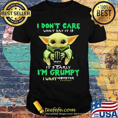 Baby yoda i don't care what day it is i'm grumpy i want monster energy shirt