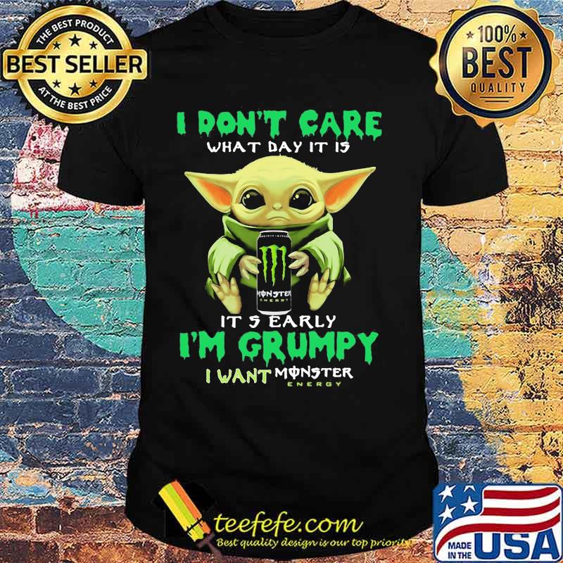 Baby yoda i don't care what day it is i'm grumpy i want monster energy shirt Baby yoda i don't care what day it is i'm grumpy i want monster energy shirt
