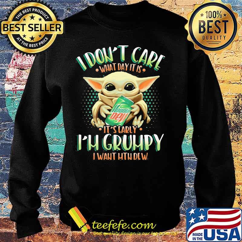 Baby yoda i don't care what day it is i'm grumpy i want mtn dew s Sweater Baby yoda i don't care what day it is i'm grumpy i want mtn dew s Sweater