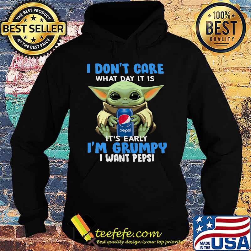 Baby yoda i don't care what day it is i'm grumpy i want pepsi s Hoodie Baby yoda i don't care what day it is i'm grumpy i want pepsi s Hoodie